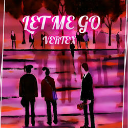LET ME GO