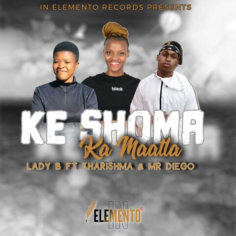 Ke Shoma ka Maatla (feat. Lady B_&_Kharishma)