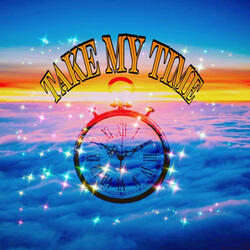 Take My Time (Positive Procrastination)