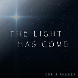 The Light Has Come