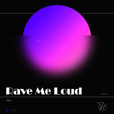 Rave Me Loud