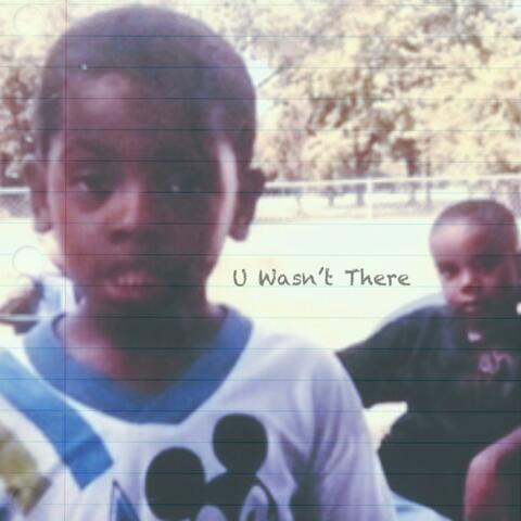 U Wasn't There (feat. Dave East)