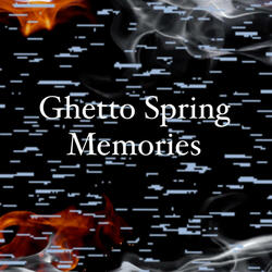 Ghetto Spring Memories (feat. GQ)