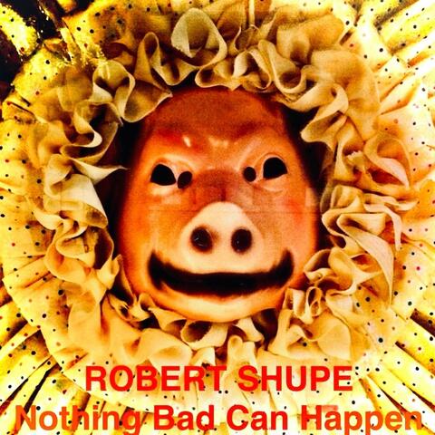 Nothing Bad Can Happen