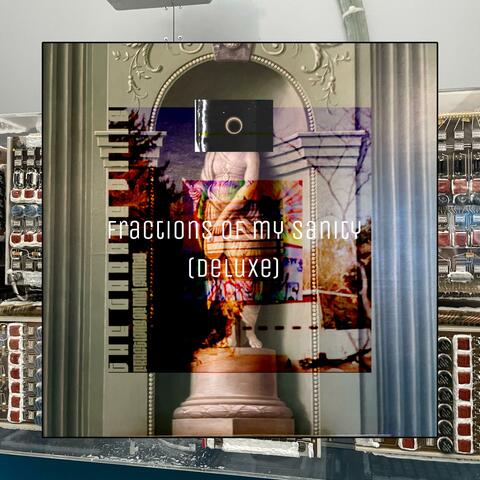 Fractions Of My Sanity (Deluxe)