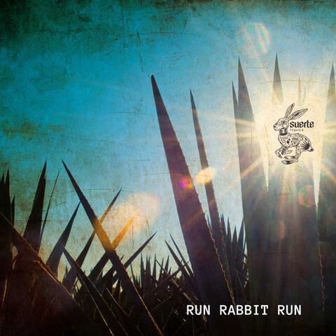 Run Rabbit Run (feat. Suerte Tequila)