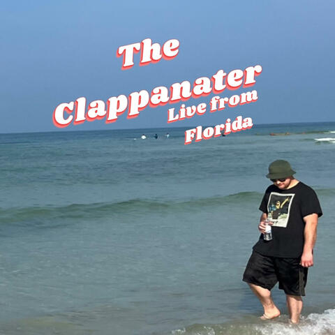 The Clappanater LIVE FROM FLORIDA!!