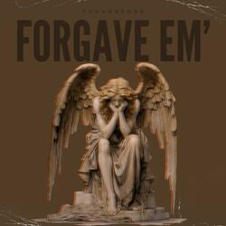 FORGAVE EM'