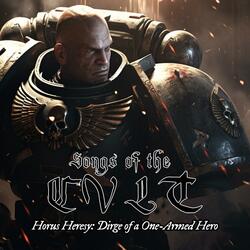 Horus Heresy: Dirge of a One-Armed Hero (Original WH40K song)