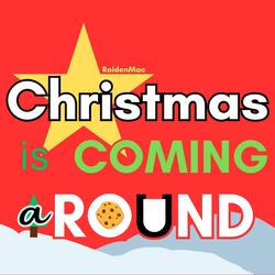 Christmas is Coming Around