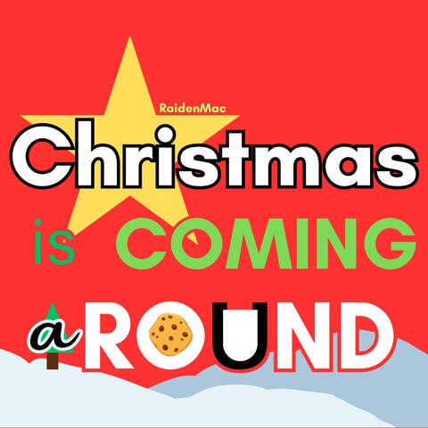 Christmas is Coming Around