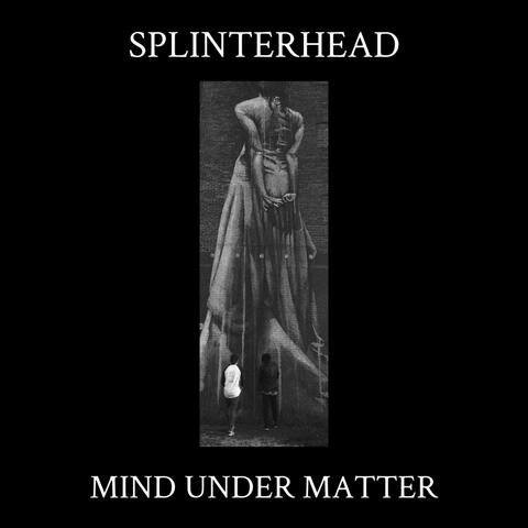 MIND UNDER MATTER