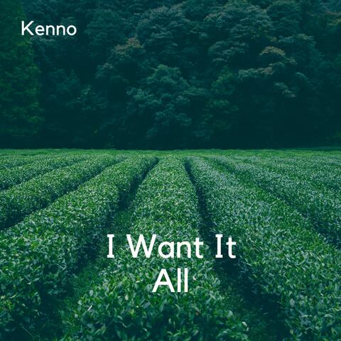 I Want It All