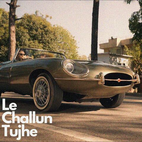 Le Challun Tujhe