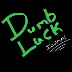Dumb Luck