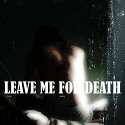 LEAVE ME FOR DEATH (feat. JUT)