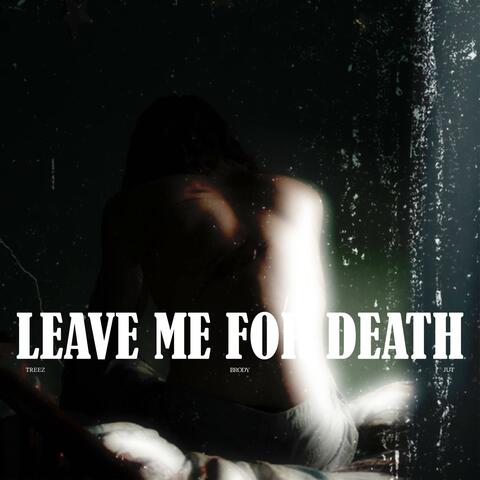 LEAVE ME FOR DEATH (feat. JUT)