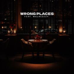 Wrong Places (feat. Walneeezy)