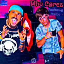 Who Cares (feat. Crixco)