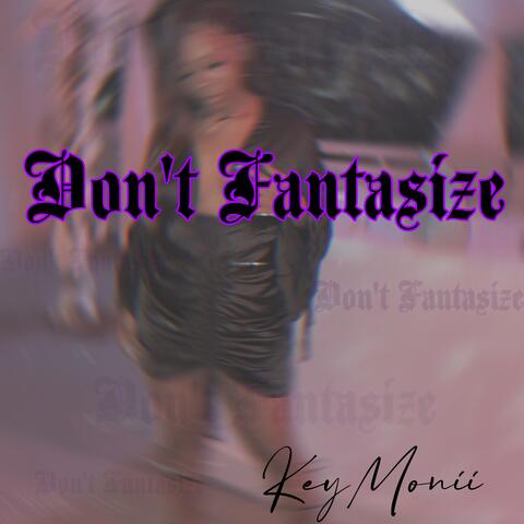 Don't Fantasize
