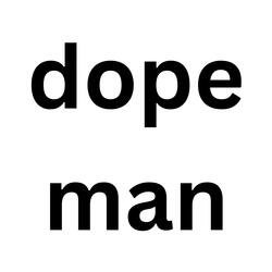 dope man