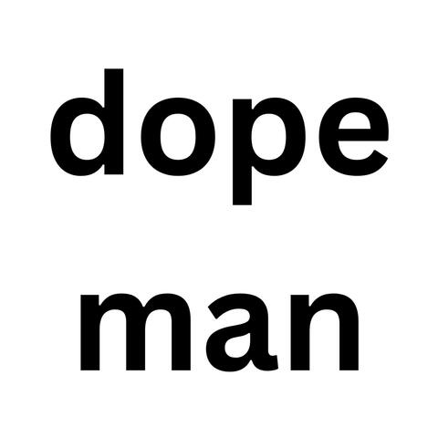 dope man