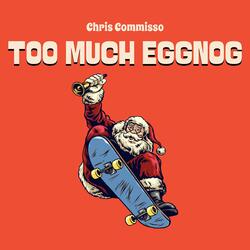 Too Much Eggnog (feat. Rey BB)