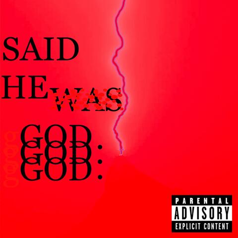 Said He Was God