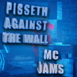 Pisseth Against The Wall
