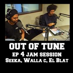 Out of Tune Jam Session Ep 4 (feat. El Blat & Walla C)