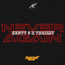 Never again (feat. Kentt S & Trrizzy)