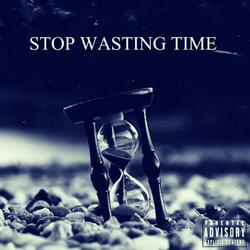 Stop Wasting Time