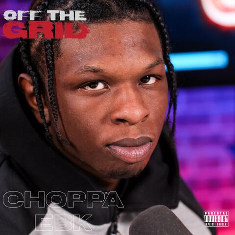 Off The Grid Freestyle (feat. Choppa EBK)