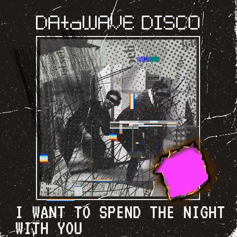 I want to spend the night with you