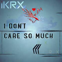 I Don't Care So Much
