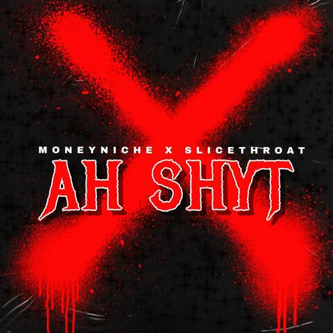 Ah Shyt (feat. Slice Throat)
