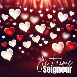 Je T'aime Seigneur