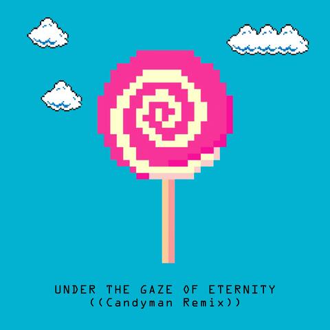 Under the Gaze of Eternity (feat. Nekesa) [Candyman Remix]