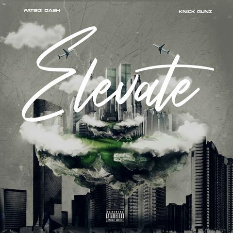 Elevate (feat. Knick Gunz)