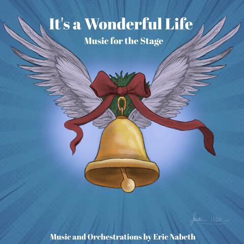 It's a Wonderful Life: Music for the Stage (Original Theatrical Soundtrack)