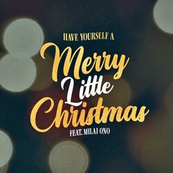 Have Yourself A Merry Little Christmas (feat. Milai Ono)