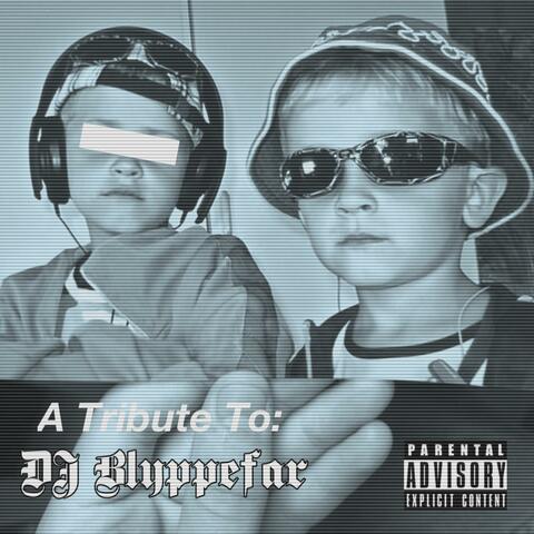 A Tribute To: DJ Blyppefar