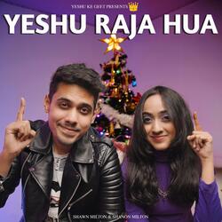 Yeshu Raja Hua (feat. Shawn Milton & Shanon Milton)