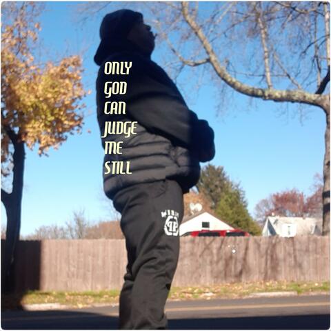 ONLY GOD CAN JUDGE ME STILL