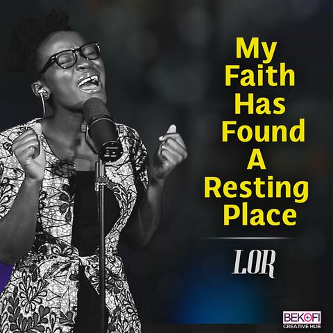 My Faith Has Found A Resting Place