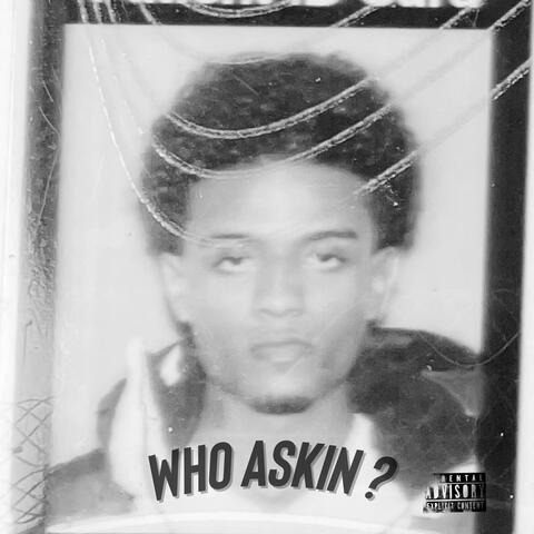 Who askin ?