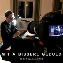 Mit a bisserl Geduld
