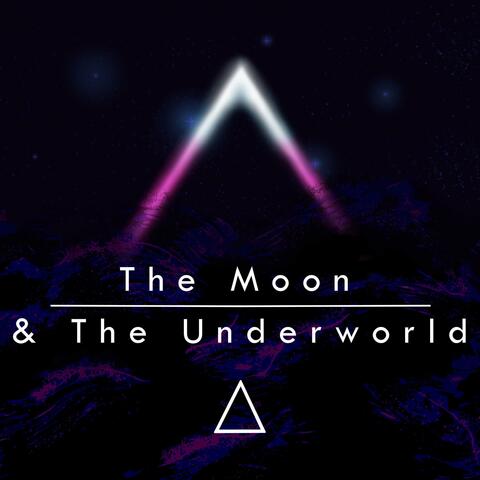 The Moon & The Underworld