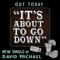 It's About To Go Down