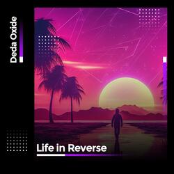 Life in Reverse